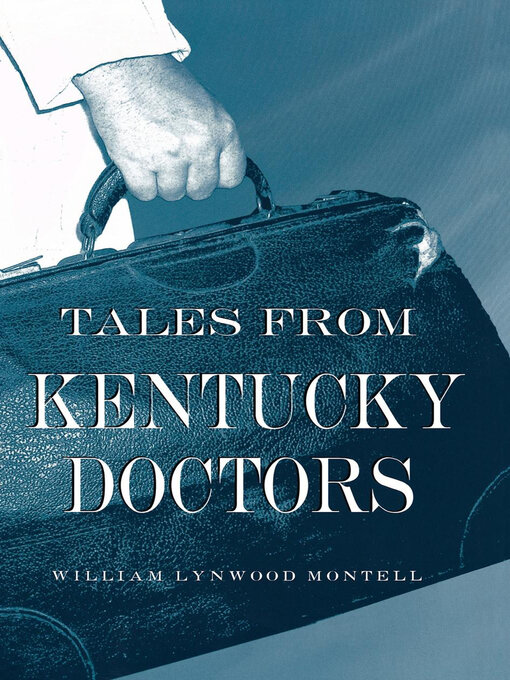 Title details for Tales from Kentucky Doctors by William Lynwood Montell - Available